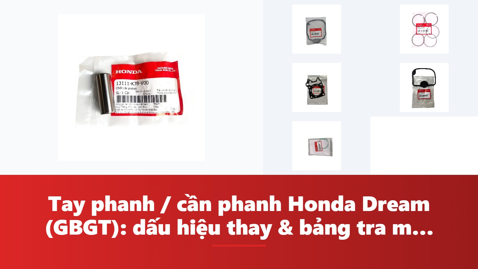 Tay phanh / cần phanh Honda Dream (GBGT): dấu hiệu thay & bảng tra mã phụ tùng chính hãng