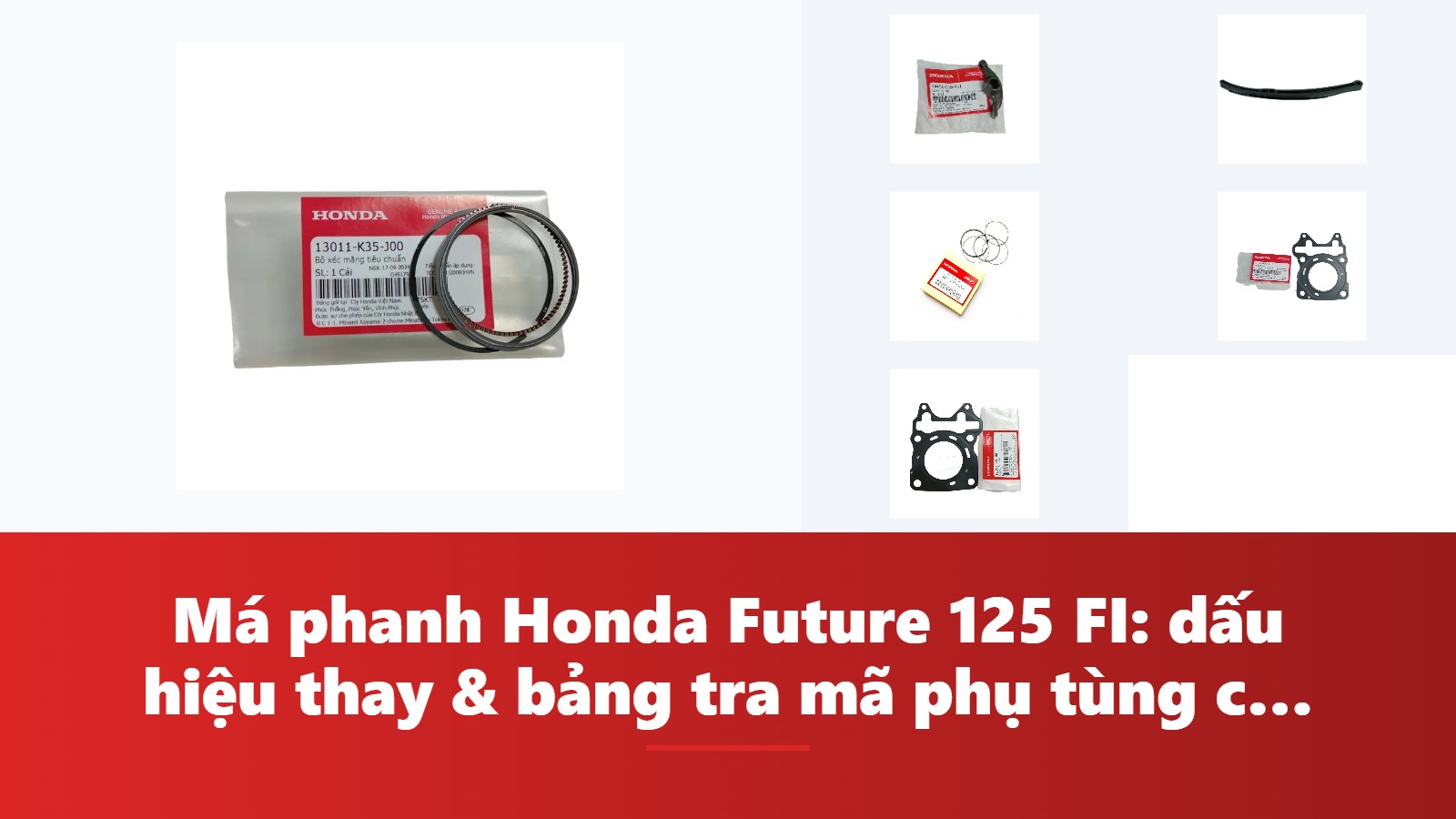 Má phanh Honda Future 125 FI: dấu hiệu thay & bảng tra mã phụ tùng chính hãng