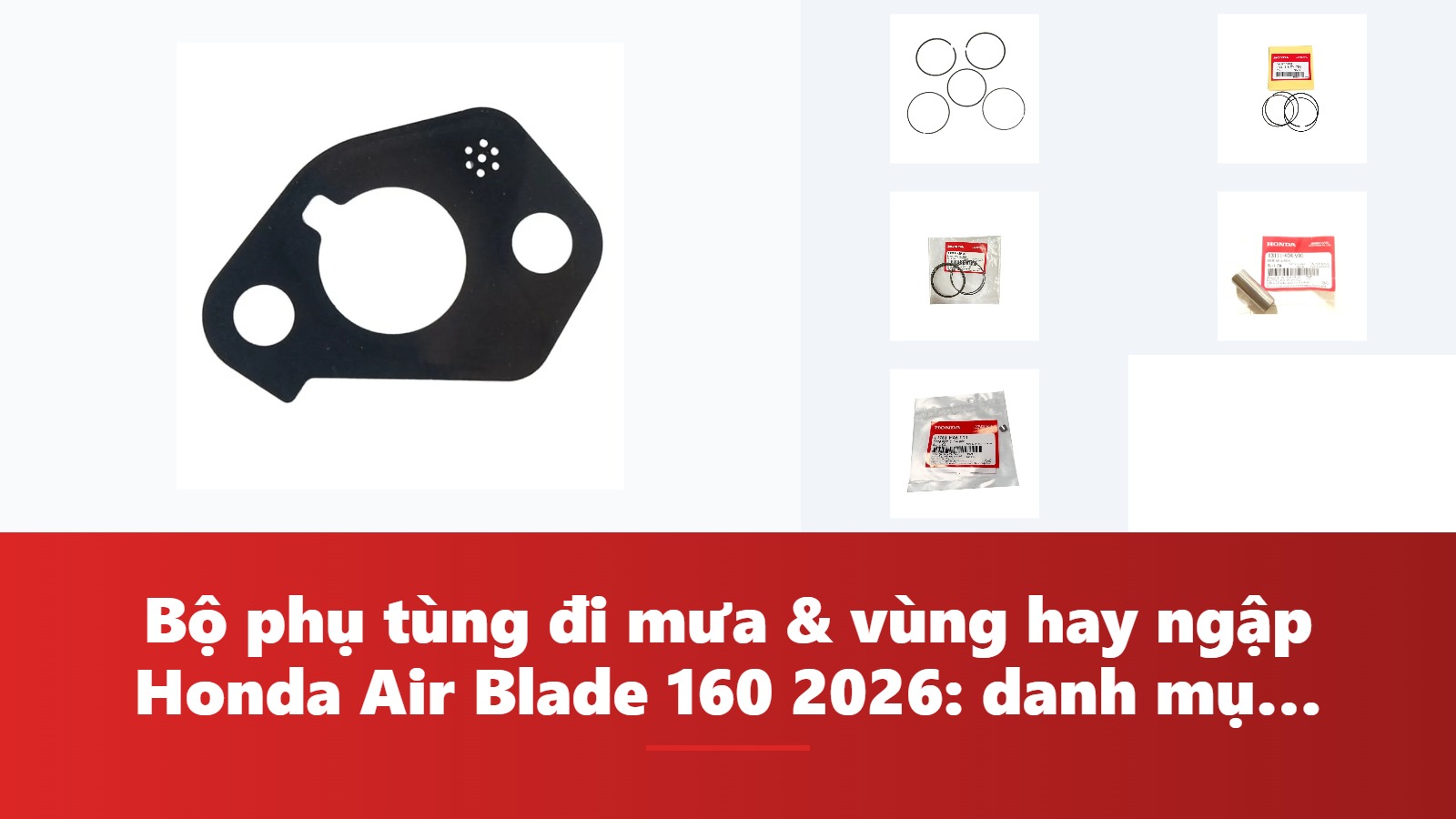 Bộ phụ tùng đi mưa & vùng hay ngập Honda Air Blade 160 2026: danh mục & bảng tra mã phụ tùng chính hãng