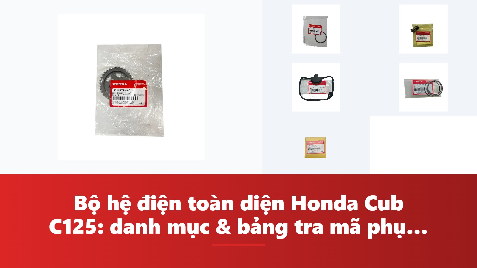 Bộ hệ điện toàn diện Honda Cub C125: danh mục & bảng tra mã phụ tùng chính hãng