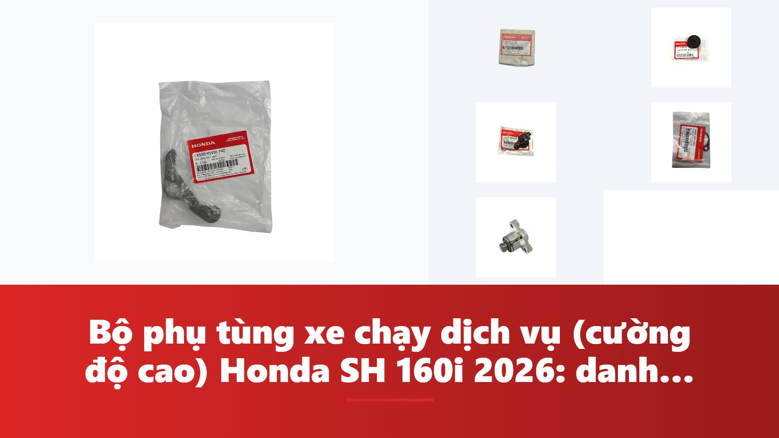 Bộ phụ tùng xe chạy dịch vụ (cường độ cao) Honda SH 160i 2026: danh mục & bảng tra mã phụ tùng chính hãng