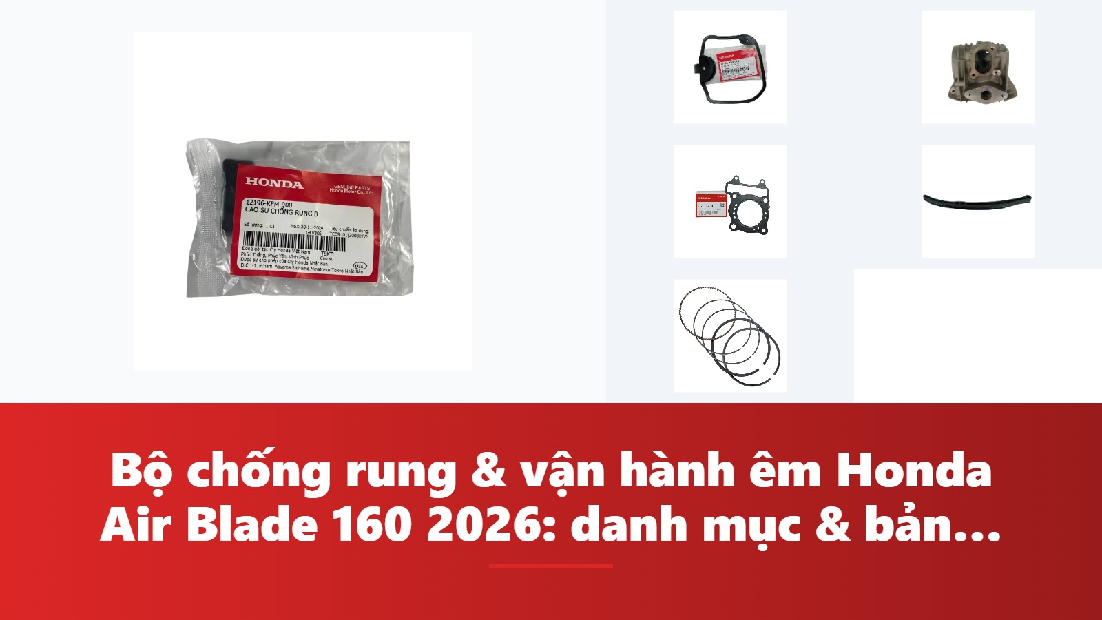 Bộ chống rung & vận hành êm Honda Air Blade 160 2026: danh mục & bảng tra mã phụ tùng chính hãng