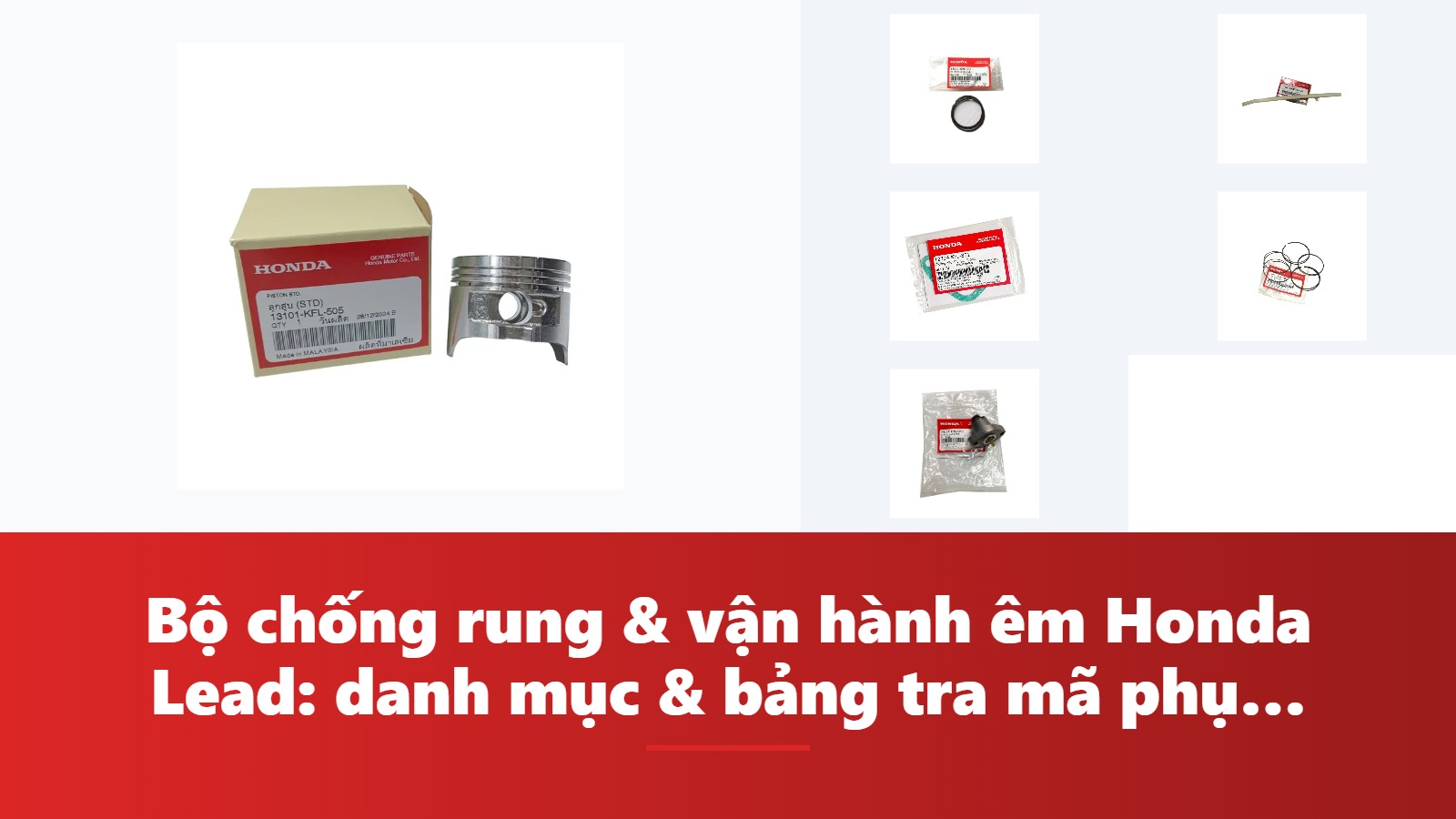 Bộ chống rung & vận hành êm Honda Lead: danh mục & bảng tra mã phụ tùng chính hãng