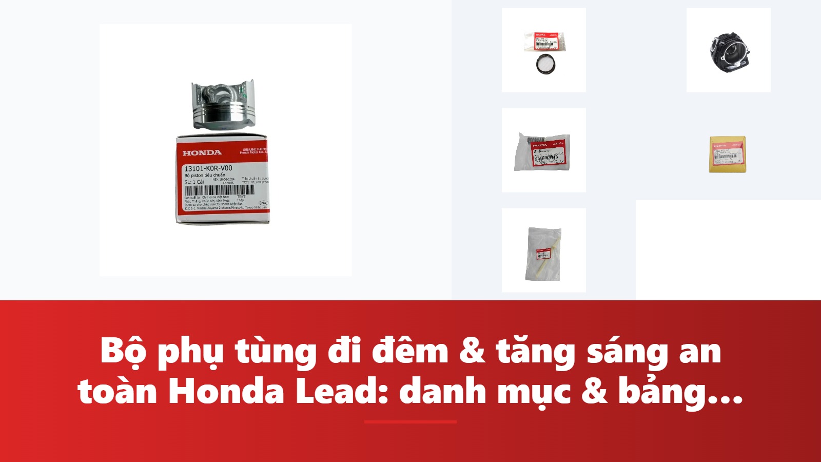 Bộ phụ tùng đi đêm & tăng sáng an toàn Honda Lead: danh mục & bảng tra mã phụ tùng chính hãng