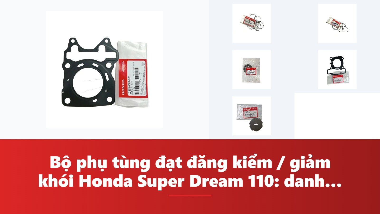Bộ phụ tùng đạt đăng kiểm / giảm khói Honda Super Dream 110: danh mục & bảng tra mã phụ tùng chính hãng
