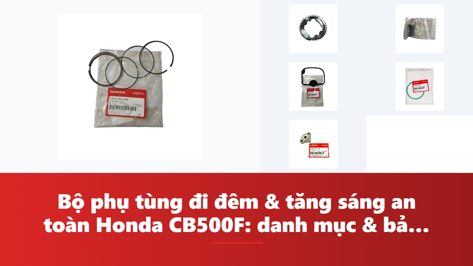 Bộ phụ tùng đi đêm & tăng sáng an toàn Honda CB500F: danh mục & bảng tra mã phụ tùng chính hãng