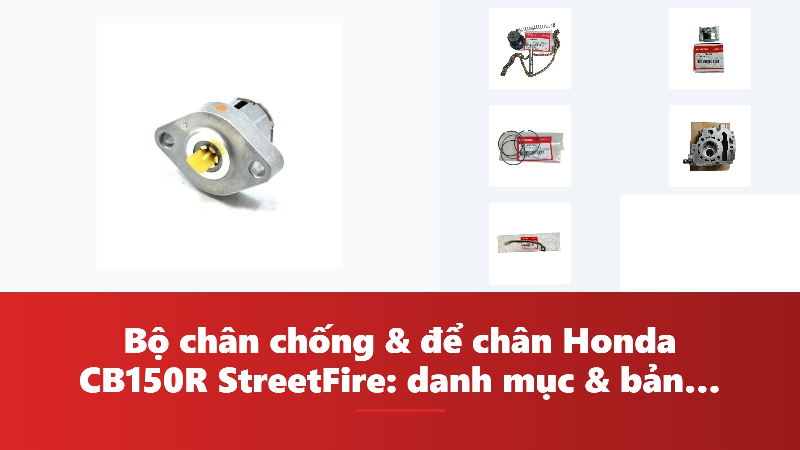 Bộ chân chống & để chân Honda CB150R StreetFire: danh mục & bảng tra mã phụ tùng chính hãng