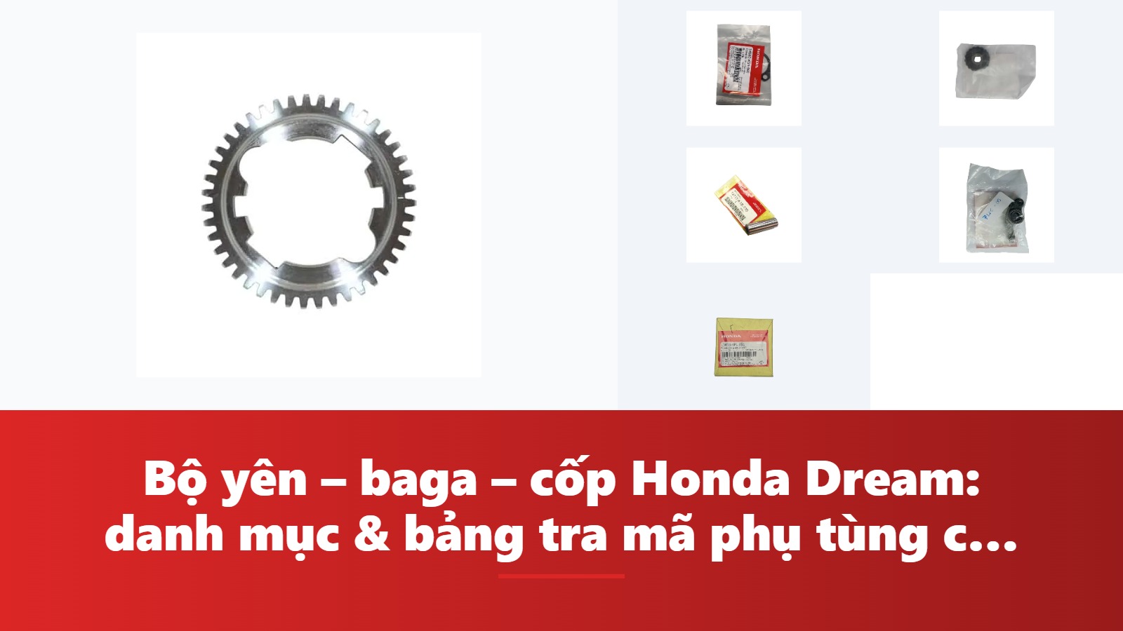 Bộ yên – baga – cốp Honda Dream: danh mục & bảng tra mã phụ tùng chính hãng