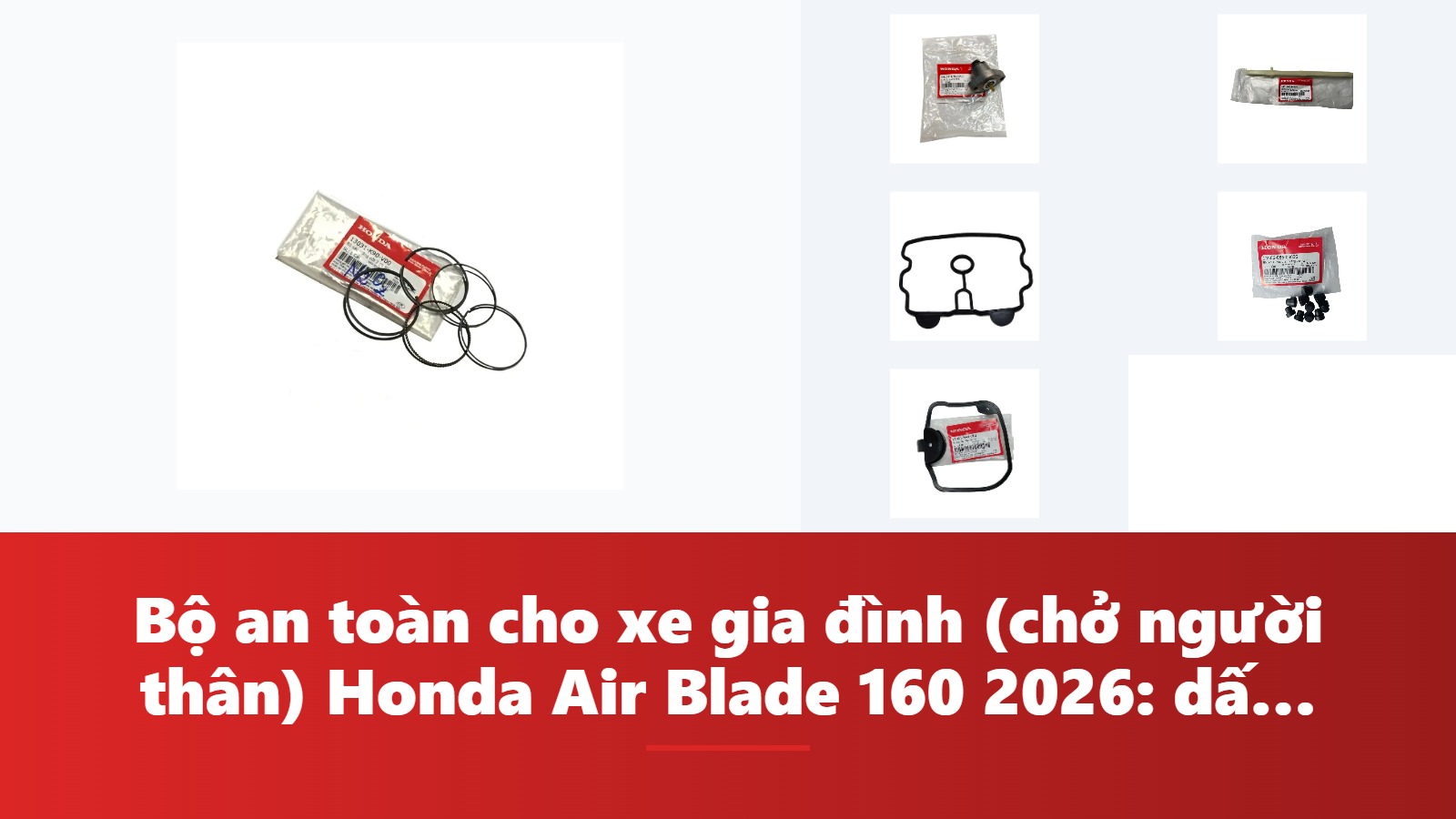 Bộ an toàn cho xe gia đình (chở người thân) Honda Air Blade 160 2026: dấu hiệu, chẩn đoán & bảng tra mã phụ tùng chính hãng