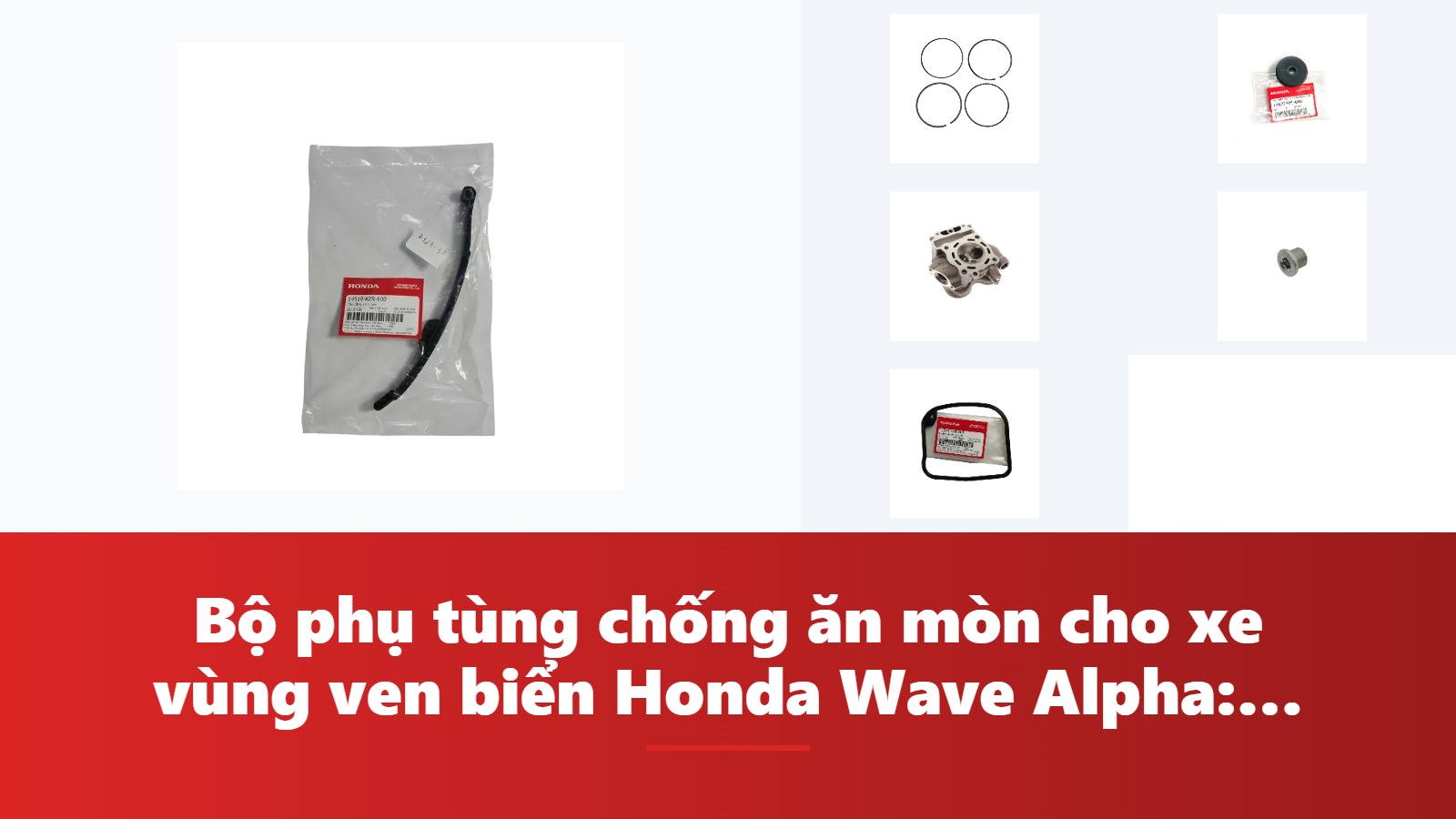 Bộ phụ tùng chống ăn mòn cho xe vùng ven biển Honda Wave Alpha: dấu hiệu, chẩn đoán & bảng tra mã phụ tùng chính hãng