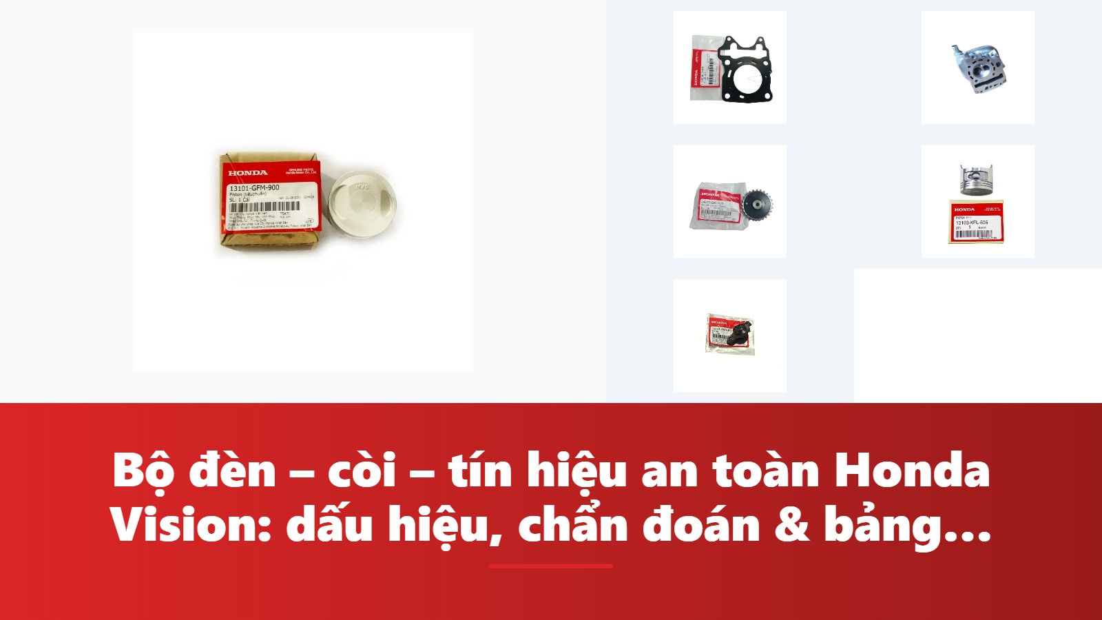 Bộ đèn – còi – tín hiệu an toàn Honda Vision: dấu hiệu, chẩn đoán & bảng tra mã phụ tùng chính hãng