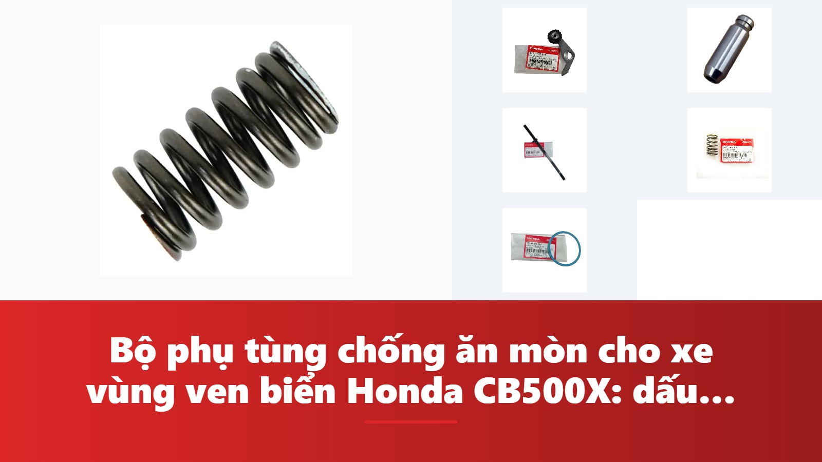 Bộ phụ tùng chống ăn mòn cho xe vùng ven biển Honda CB500X: dấu hiệu, chẩn đoán & bảng tra mã phụ tùng chính hãng