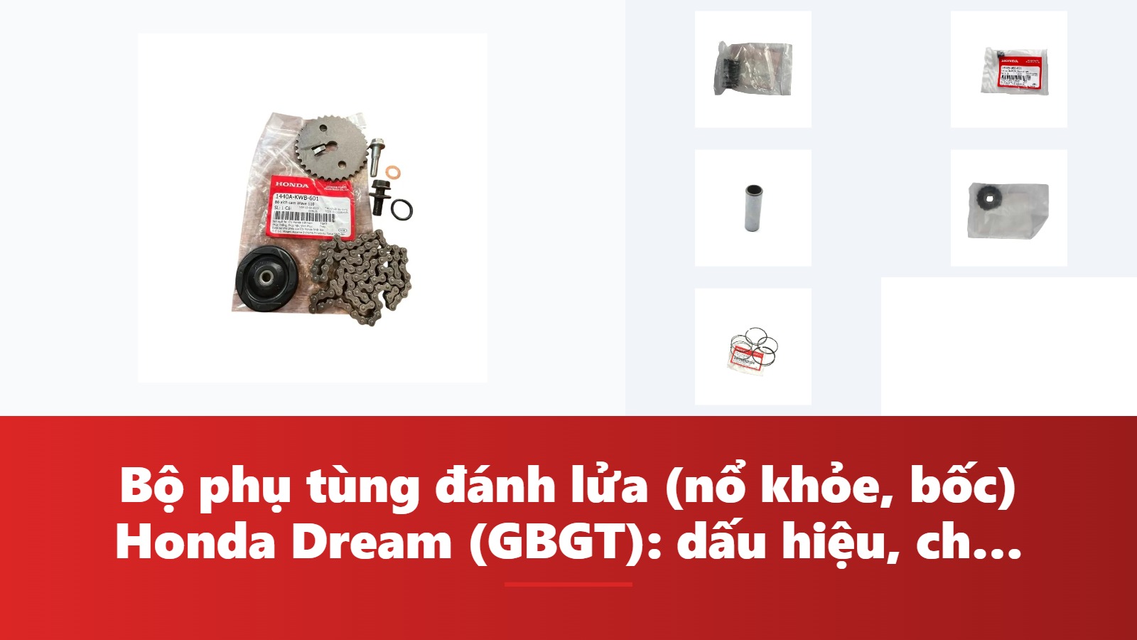Bộ phụ tùng đánh lửa (nổ khỏe, bốc) Honda Dream (GBGT): dấu hiệu, chẩn đoán & bảng tra mã phụ tùng chính hãng