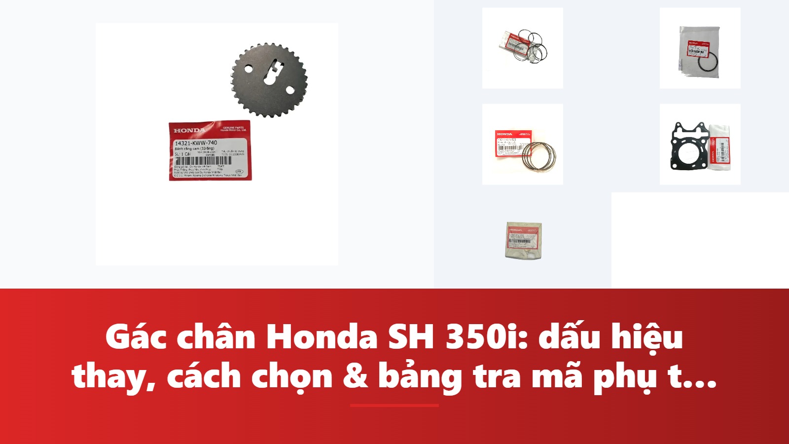Gác chân Honda SH 350i: dấu hiệu thay, cách chọn & bảng tra mã phụ tùng chính hãng