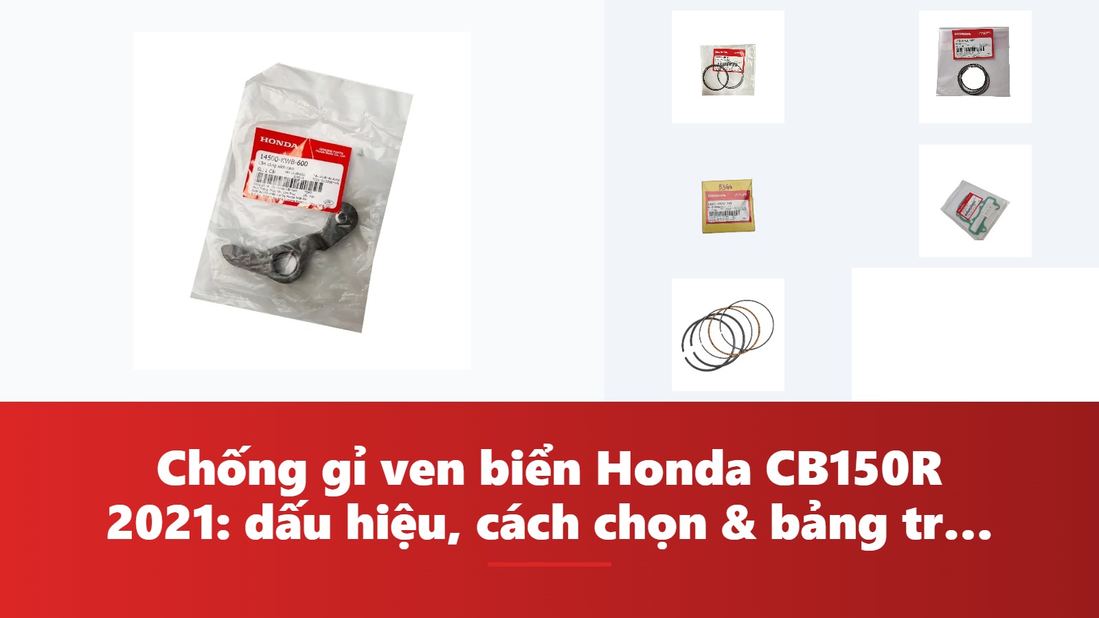 Chống gỉ ven biển Honda CB150R 2021: dấu hiệu, cách chọn & bảng tra mã phụ tùng chính hãng