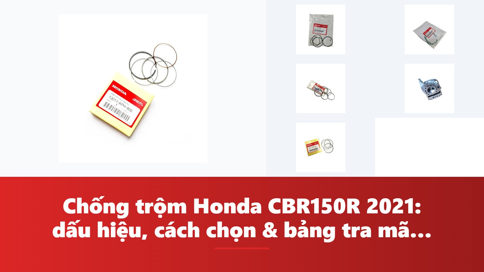 Chống trộm Honda CBR150R 2021: dấu hiệu, cách chọn & bảng tra mã phụ tùng chính hãng