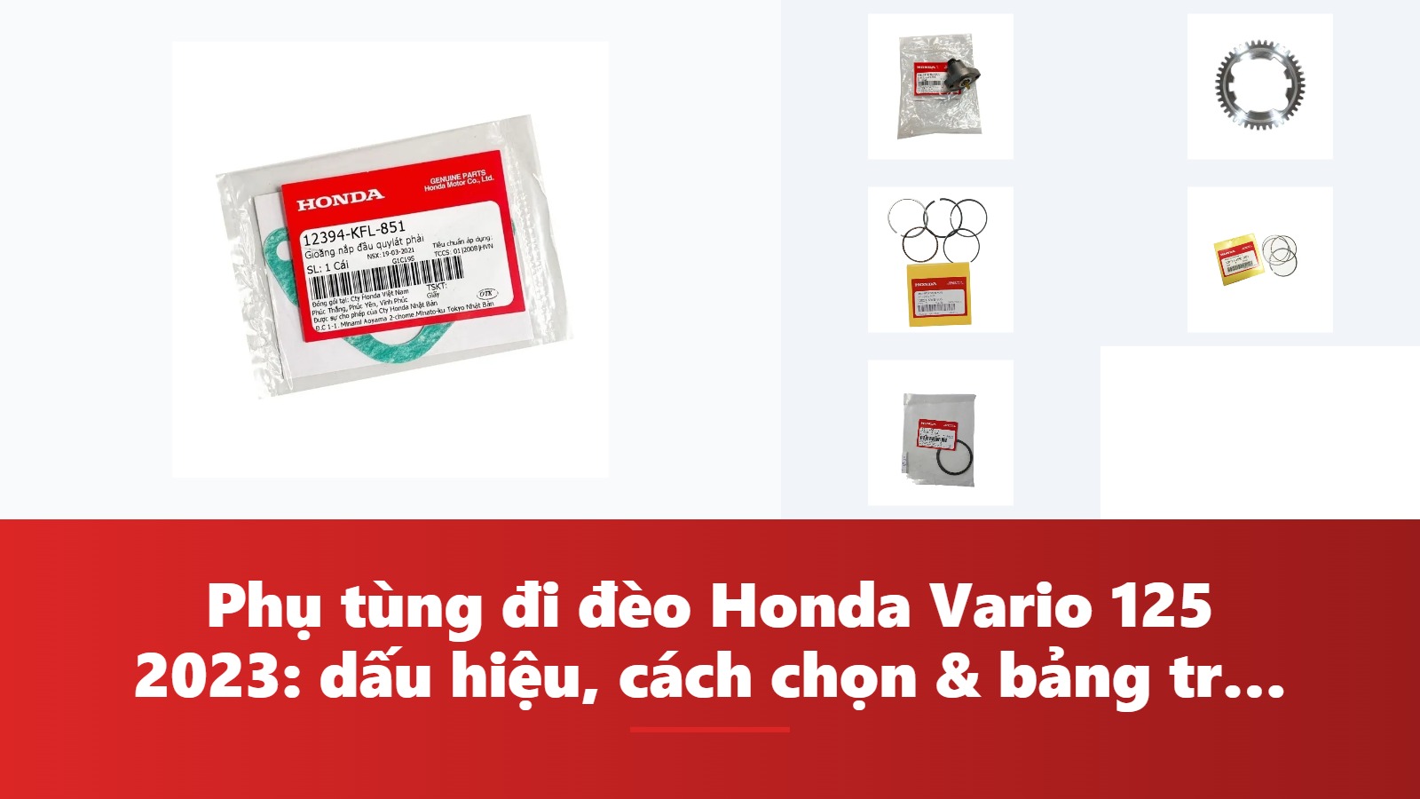 Phụ tùng đi đèo Honda Vario 125 2023: dấu hiệu, cách chọn & bảng tra mã phụ tùng chính hãng