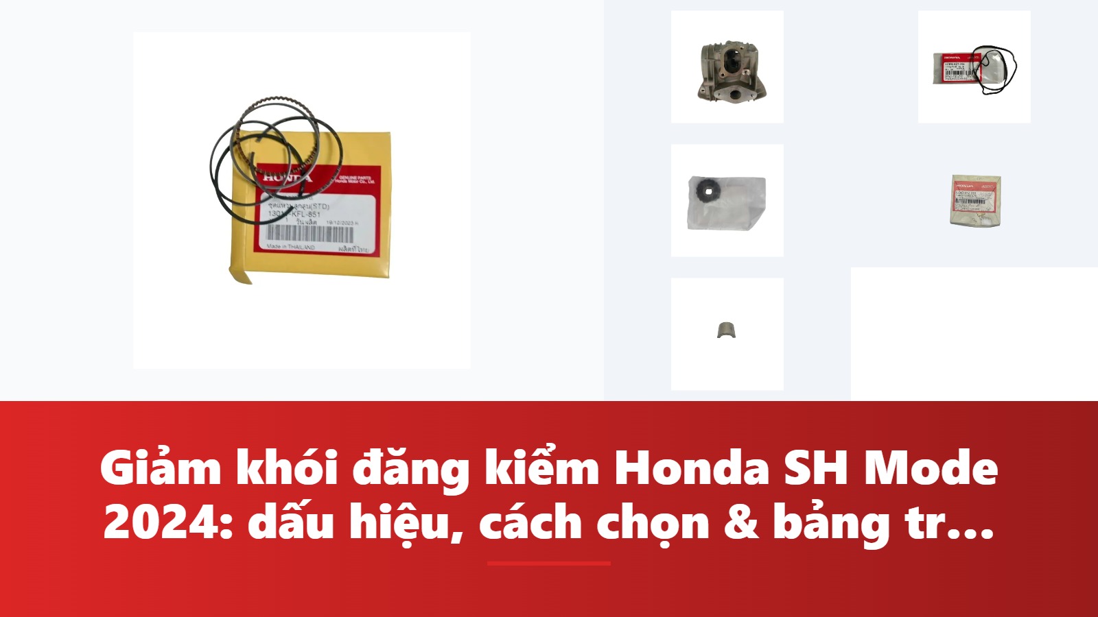 Giảm khói đăng kiểm Honda SH Mode 2024: dấu hiệu, cách chọn & bảng tra mã phụ tùng chính hãng