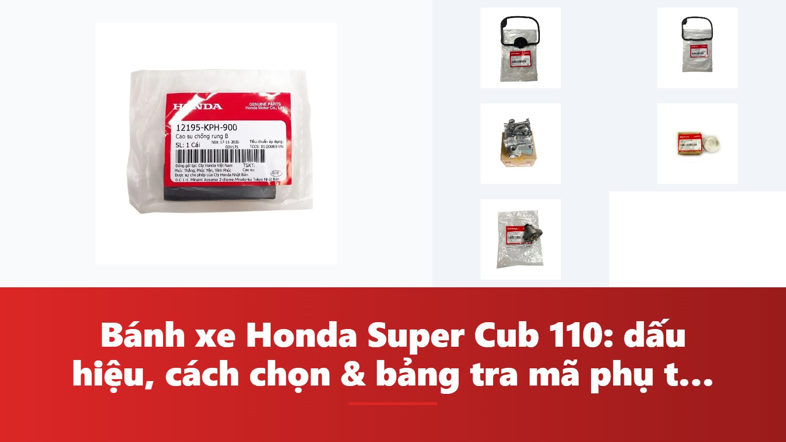 Bánh xe Honda Super Cub 110: dấu hiệu, cách chọn & bảng tra mã phụ tùng chính hãng