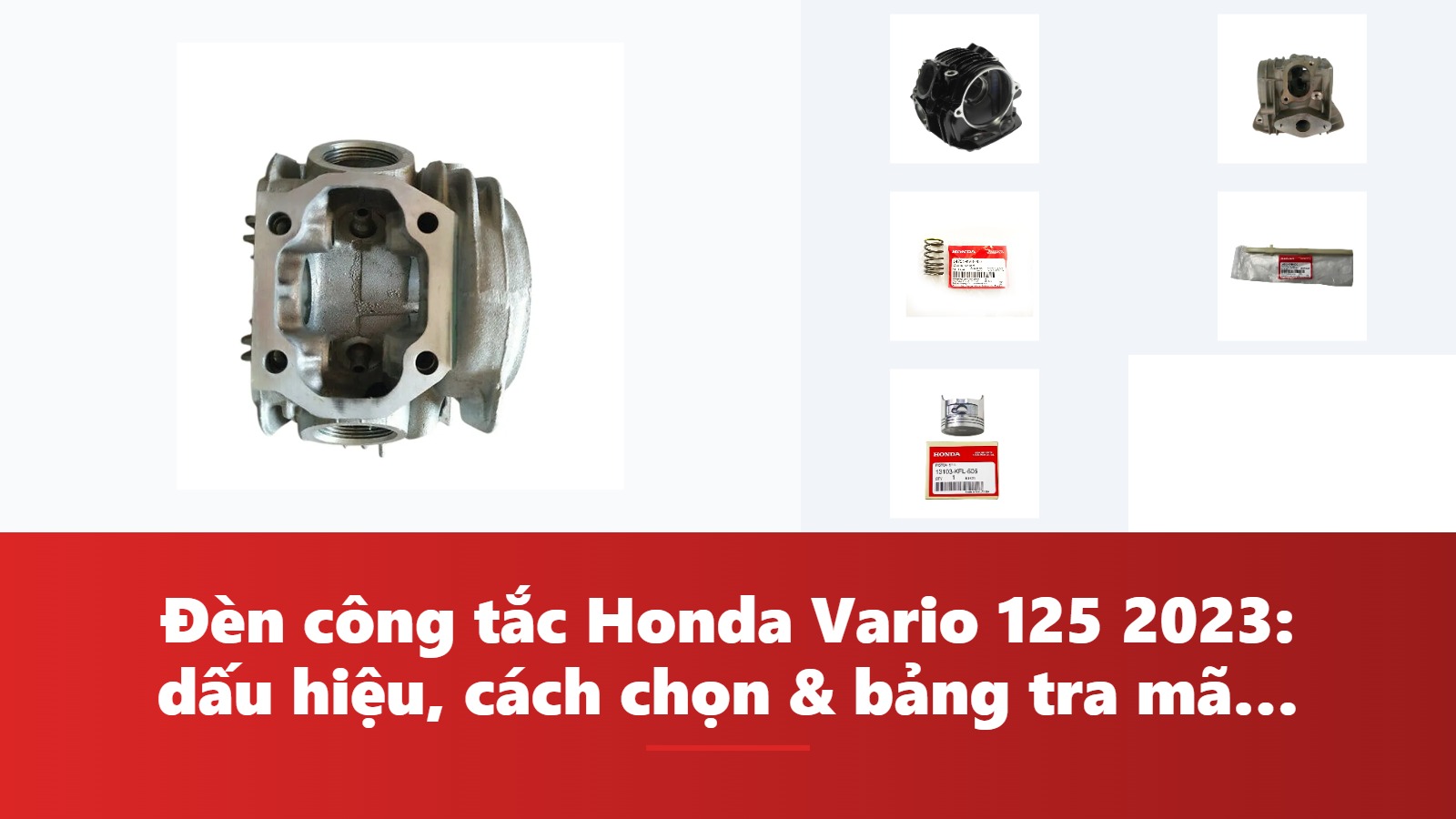 Đèn công tắc Honda Vario 125 2023: dấu hiệu, cách chọn & bảng tra mã phụ tùng chính hãng