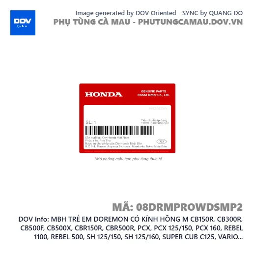 MBH TRẺ EM DOREMON CÓ KÍNH HỒNG M CB150R, CB300R, CB500F, CB500X, CBR150R, CBR500R, PCX, PCX 125/150, PCX 160, REBEL 1100, REBEL 500, SH 125/150, SH 125/160, SUPER CUB C125, VARIO 160, WINNER R, WINNER X — 08DRMPROWDSMP2