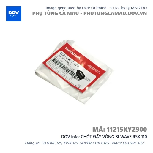 CHỐT ĐẨY VÒNG BI WAVE RSX 110 — 11215KYZ900