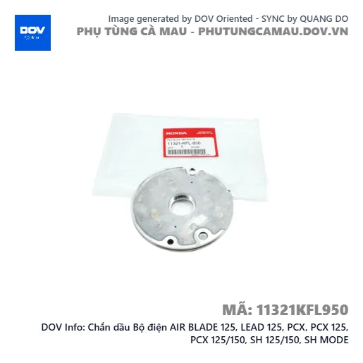 Chắn dầu Bộ điện AIR BLADE 125, LEAD 125, PCX, PCX 125, PCX 125/150, SH 125/150, SH MODE — 11321KFL950