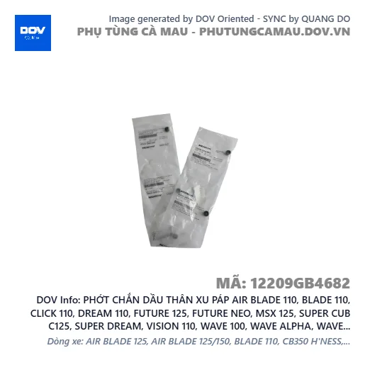 PHỚT CHẮN DẦU THÂN XU PÁP AIR BLADE 110, BLADE 110, CLICK 110, DREAM 110, FUTURE 125, FUTURE NEO, MSX 125, SUPER CUB C125, SUPER DREAM, VISION 110, WAVE 100, WAVE ALPHA, WAVE ALPHA 110, WAVE RSX 110 — 12209GB4682