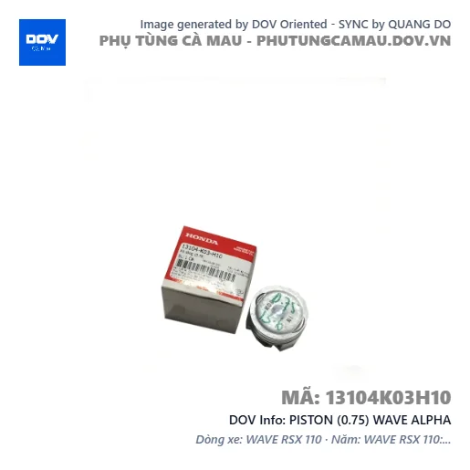 PISTON (0.75) WAVE ALPHA — 13104K03H10