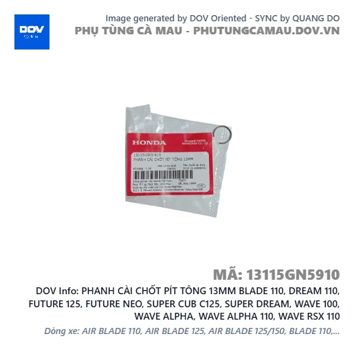 PHANH CÀI CHỐT PÍT TÔNG 13MM BLADE 110, DREAM 110, FUTURE 125, FUTURE NEO, SUPER CUB C125, SUPER DREAM, WAVE 100, WAVE ALPHA, WAVE ALPHA 110, WAVE RSX 110 — 13115GN5910