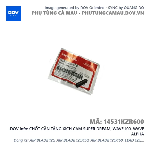 CHỐT CẦN TĂNG XÍCH CAM SUPER DREAM, WAVE 100, WAVE ALPHA — 14531KZR600