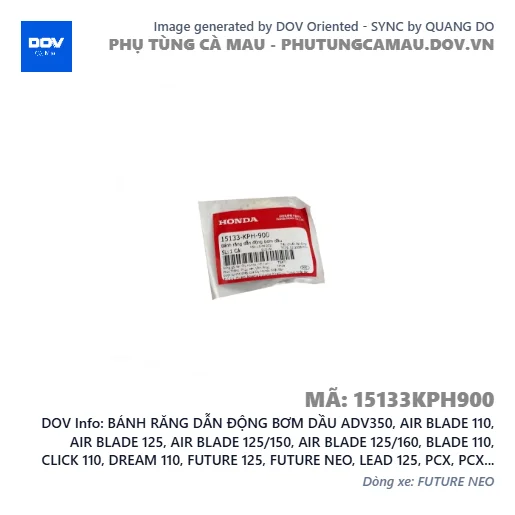 BÁNH RĂNG DẪN ĐỘNG BƠM DẦU ADV350, AIR BLADE 110, AIR BLADE 125, AIR BLADE 125/150, AIR BLADE 125/160, BLADE 110, CLICK 110, DREAM 110, FUTURE 125, FUTURE NEO, LEAD 125, PCX, PCX 125, PCX 125/150, PCX 160, SH 125/150, SH 125/160, SH 350, SH MODE, SUPER CUB C125, SUPER DREAM, VARIO 160, VISION 110, WAVE 100, WAVE ALPHA, WAVE ALPHA 110, WAVE RSX 110, WINNER 150, WINNER R, WINNER X — 15133KPH900