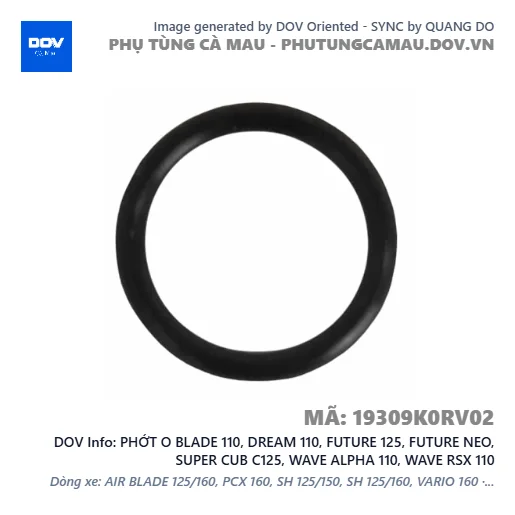 PHỚT O BLADE 110, DREAM 110, FUTURE 125, FUTURE NEO, SUPER CUB C125, WAVE ALPHA 110, WAVE RSX 110 — 19309K0RV02