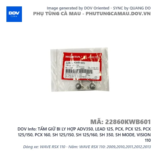 TẤM GIỮ BI LY HỢP ADV350, LEAD 125, PCX, PCX 125, PCX 125/150, PCX 160, SH 125/150, SH 125/160, SH 350, SH MODE, VISION 110 — 22860KWB601