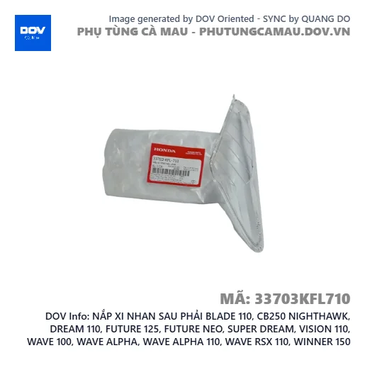NẮP XI NHAN SAU PHẢI BLADE 110, CB250 NIGHTHAWK, DREAM 110, FUTURE 125, FUTURE NEO, SUPER DREAM, VISION 110, WAVE 100, WAVE ALPHA, WAVE ALPHA 110, WAVE RSX 110, WINNER 150 — 33703KFL710