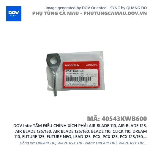 TẤM ĐIỀU CHỈNH XÍCH PHẢI AIR BLADE 110, AIR BLADE 125, AIR BLADE 125/150, AIR BLADE 125/160, BLADE 110, CLICK 110, DREAM 110, FUTURE 125, FUTURE NEO, LEAD 125, PCX, PCX 125, PCX 125/150, PCX 160, SH 125/150, SH 125/160, SH MODE, SUPER CUB C125, SUPER DREAM, VARIO 160, VISION 110, WAVE 100, WAVE ALPHA, WAVE ALPHA 110, WAVE RSX 110, WINNER 150, WINNER R, WINNER X — 40543KWB600