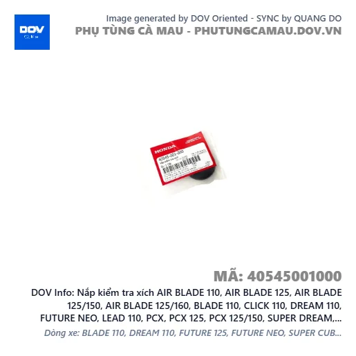 Nắp kiểm tra xích AIR BLADE 110, AIR BLADE 125, AIR BLADE 125/150, AIR BLADE 125/160, BLADE 110, CLICK 110, DREAM 110, FUTURE NEO, LEAD 110, PCX, PCX 125, PCX 125/150, SUPER DREAM, VARIO 160, WAVE 100, WAVE ALPHA, WAVE ALPHA 110, WAVE RSX 110 — 40545001000