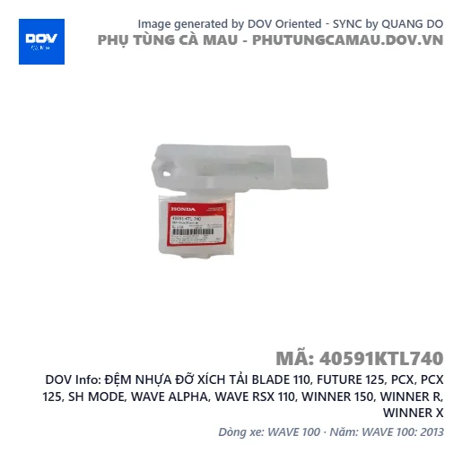 ĐỆM NHỰA ĐỠ XÍCH TẢI BLADE 110, FUTURE 125, PCX, PCX 125, SH MODE, WAVE ALPHA, WAVE RSX 110, WINNER 150, WINNER R, WINNER X — 40591KTL740