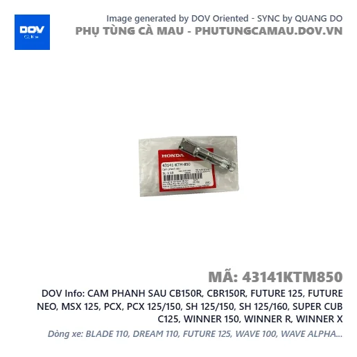CAM PHANH SAU CB150R, CBR150R, FUTURE 125, FUTURE NEO, MSX 125, PCX, PCX 125/150, SH 125/150, SH 125/160, SUPER CUB C125, WINNER 150, WINNER R, WINNER X — 43141KTM850