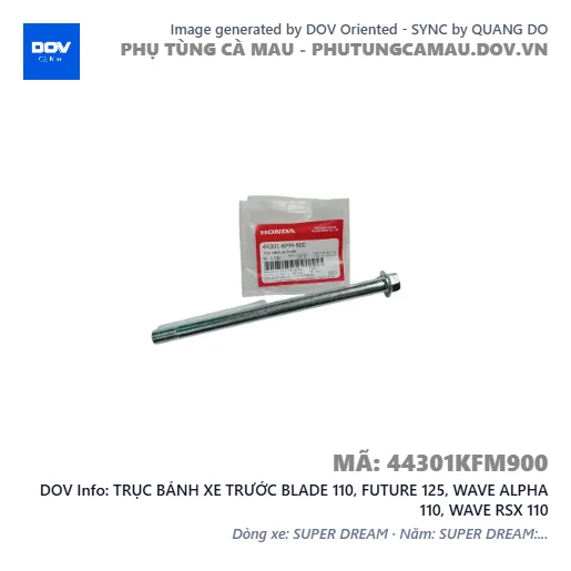 TRỤC BÁNH XE TRƯỚC BLADE 110, FUTURE 125, WAVE ALPHA 110, WAVE RSX 110 — 44301KFM900