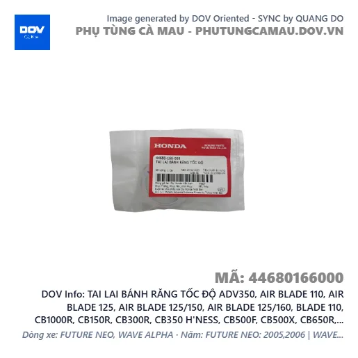 TAI LAI BÁNH RĂNG TỐC ĐỘ ADV350, AIR BLADE 110, AIR BLADE 125, AIR BLADE 125/150, AIR BLADE 125/160, BLADE 110, CB1000R, CB150R, CB300R, CB350 H'NESS, CB500F, CB500X, CB650R, CBR500R, CBR650R, CLICK 110, FUTURE 125, FUTURE NEO, GOLDWING, ICON E, LEAD 125, MSX 125, NX500, PCX, PCX 125, PCX 125/150, PCX 160, REBEL 1100, REBEL 300, REBEL 500, SH 125/150, SH 125/160, SH MODE, SUPER CUB C125, VARIO 160, VISION 110, WAVE RSX 110, WINNER 150, WINNER R, WINNER X — 44680166000