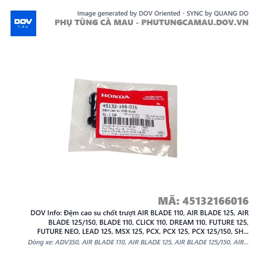 Đệm cao su chốt trượt AIR BLADE 110, AIR BLADE 125, AIR BLADE 125/150, BLADE 110, CLICK 110, DREAM 110, FUTURE 125, FUTURE NEO, LEAD 125, MSX 125, PCX, PCX 125, PCX 125/150, SH 125/150, SH MODE, SUPER CUB C125, SUPER DREAM, VISION 110, WAVE 100, WAVE ALPHA, WAVE ALPHA 110, WAVE RSX 110 — 45132166016