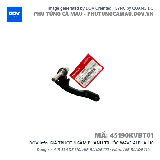GIÁ TRƯỢT NGÀM PHANH TRƯỚC WAVE ALPHA 110 — 45190KVBT01