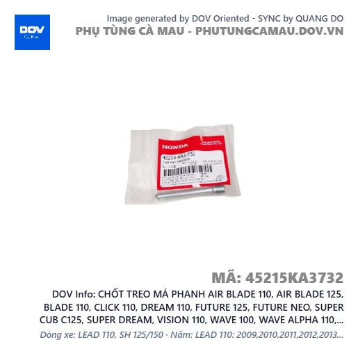 CHỐT TREO MÁ PHANH AIR BLADE 110, AIR BLADE 125, BLADE 110, CLICK 110, DREAM 110, FUTURE 125, FUTURE NEO, SUPER CUB C125, SUPER DREAM, VISION 110, WAVE 100, WAVE ALPHA 110, WAVE RSX 110 — 45215KA3732
