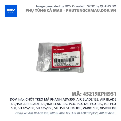 CHỐT TREO MÁ PHANH ADV350, AIR BLADE 125, AIR BLADE 125/150, AIR BLADE 125/160, LEAD 125, PCX, PCX 125, PCX 125/150, PCX 160, SH 125/150, SH 125/160, SH 350, SH MODE, VARIO 160, VISION 110 — 45215KPH951