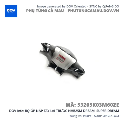 BỘ ỐP NẮP TAY LÁI TRƯỚC NHB25M DREAM, SUPER DREAM — 53205K03M60ZE