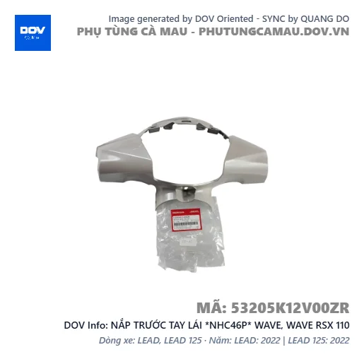 NẮP TRƯỚC TAY LÁI *NHC46P* WAVE, WAVE RSX 110 — 53205K12V00ZR
