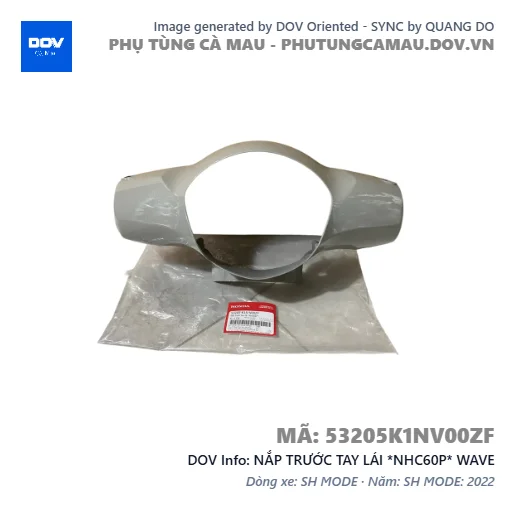 NẮP TRƯỚC TAY LÁI *NHC60P* WAVE — 53205K1NV00ZF