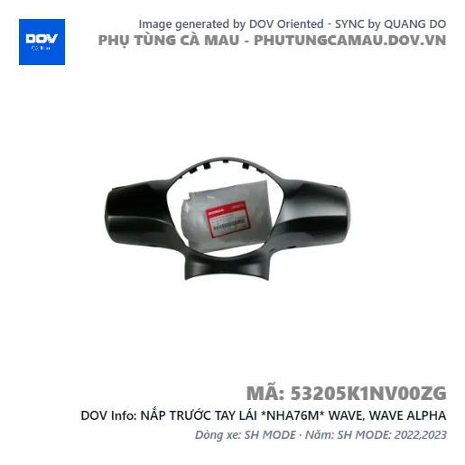 NẮP TRƯỚC TAY LÁI *NHA76M* WAVE, WAVE ALPHA — 53205K1NV00ZG