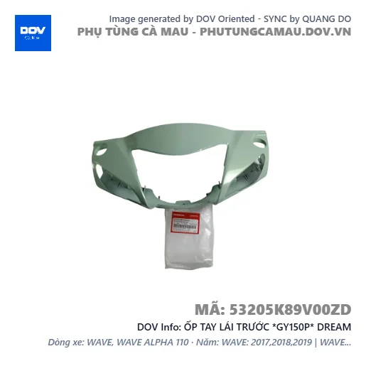 ỐP TAY LÁI TRƯỚC *GY150P* DREAM — 53205K89V00ZD